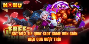 Bật Mí 3 Tip Quay Slot Game Đơn Giản, Hiệu Quả Vượt Trội