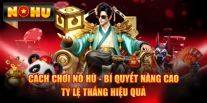 Cách Chơi Nổ Hũ - Bí Quyết Nâng Cao Tỷ Lệ Thắng Hiệu Quả