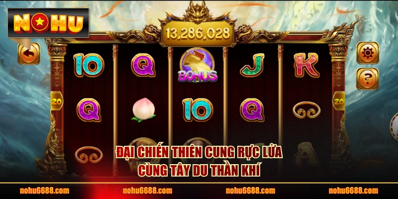 Đại chiến thiên cung rực lửa cùng Tây Du Thần Khí