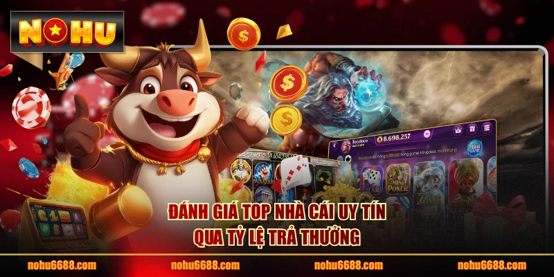 Đánh giá TOP nhà cái uy tín qua tỷ lệ trả thưởng