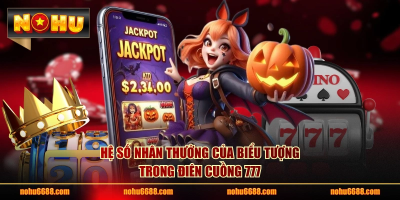 Hệ số nhân thưởng của biểu tượng trong Điên Cuồng 777