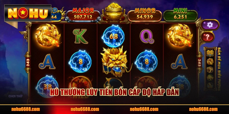 Hũ thưởng lũy tiến bốn cấp độ hấp dẫn