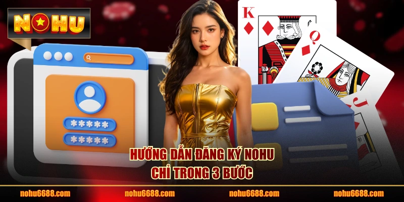 Hướng dẫn đăng ký NOHU chỉ trong 3 bước