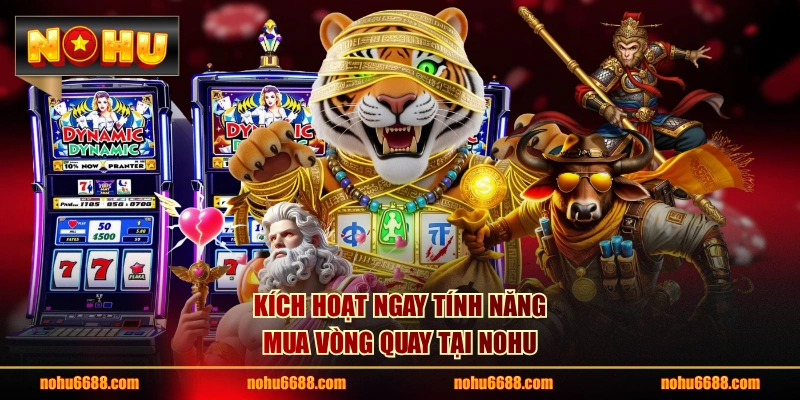 Kích hoạt ngay tính năng mua vòng quay tại NOHU