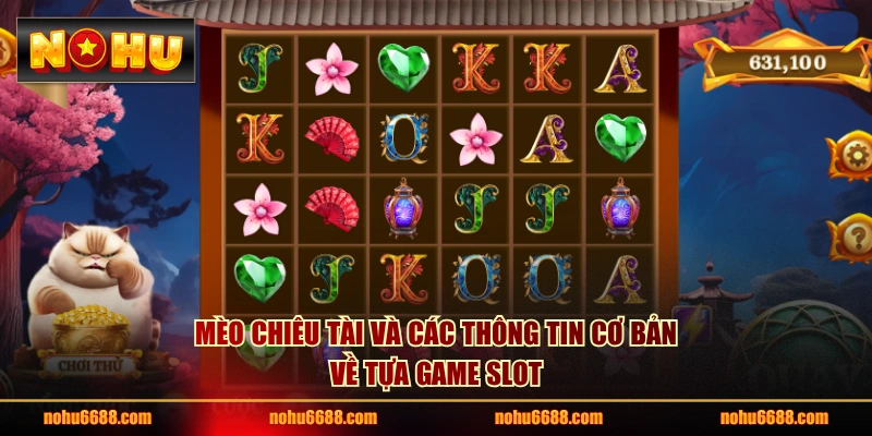 Mèo Chiêu Tài và các thông tin cơ bản về tựa game Slot