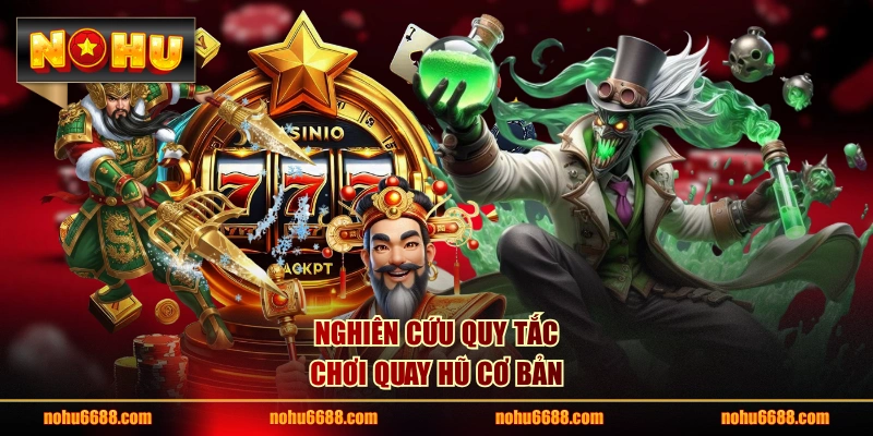 Nghiên cứu quy tắc chơi quay hũ cơ bản