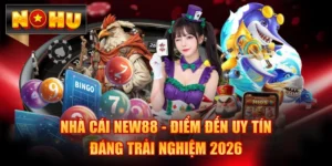 Nhà Cái NEW88 - Điểm Đến Uy Tín, Đáng Trải Nghiệm 2026