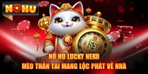 Nổ Hũ Lucky Neko - Mèo Thần Tài Mang Lộc Phát Về Nhà
