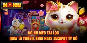 Nổ Hũ Mèo Tài Lộc - Quay Là Trúng, Rinh Ngay Jackpot Tỷ Đô