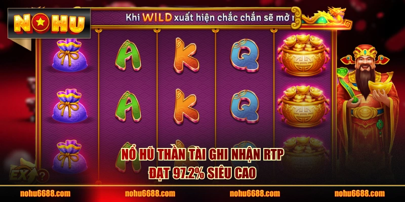 Nổ hũ Thần Tài ghi nhận RTP đạt 97.2% siêu cao