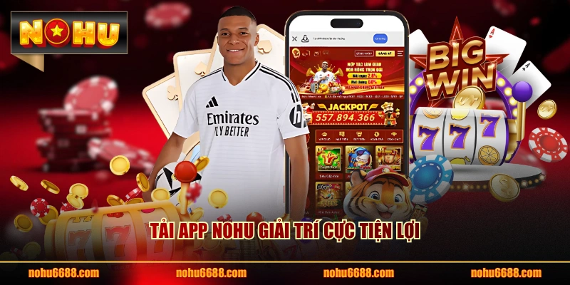 Tải app NOHU giải trí cực tiện lợi