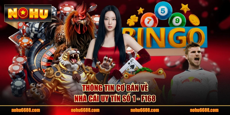 Thông tin cơ bản về nhà cái uy tín số 1 - F168