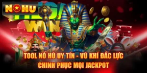 Tool Nổ Hũ Uy Tín - Vũ Khí Đắc Lực Chinh Phục Mọi Jackpot